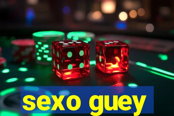 sexo guey